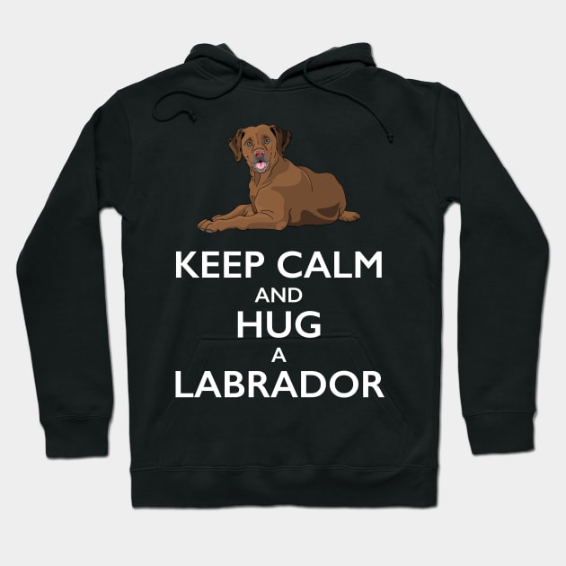 Keep Calm and Hug a Labrador Hoodie by bbreidenbach